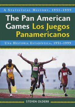 Paperback The Pan American Games / Los Juegos Panamericanos: A Statistical History, 1951-1999, bilingual edition / Una Historia Estadistica, 1951-1999, edicion Book
