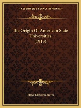 Paperback The Origin Of American State Universities (1913) Book