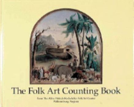 Hardcover The Folk Art Counting Book: From the Abby Aldrich Rockefeller Folk Art Center, Williamsburg, Virginia: Based on a Concept Originated by Florence C Book