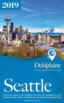 Paperback Seattle - The Delaplaine 2019 Long Weekend Guide Book