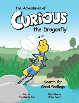 Paperback The Adventures of Curious the Dragonfly - Search for Good Feelings Book