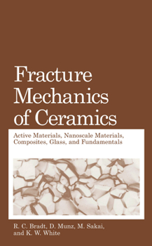 Paperback Fracture Mechanics of Ceramics: Active Materials, Nanoscale Materials, Composites, Glass, and Fundamentals Book