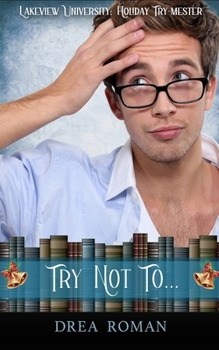 Paperback Try Not To. . .: Lakeview University: Holiday Try-Mester Book 3 Book