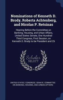 Nominations of Kenneth D. Brody, Roberta Achtenberg, and Nicolas P. Retsinas: Hearing Before the Committee on Banking, Housing, and Urban Affairs, United States Senate, One Hundred Third Congress, Fir