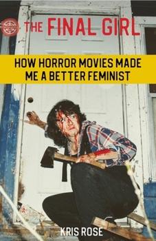 Paperback The Final Girl: How Horror Movies Made Me a Better Feminist Book