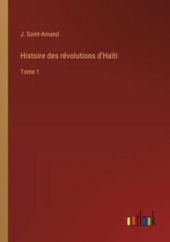 Histoire des révolutions d'Haïti: Tome 1 (French Edition)