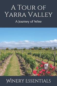 Paperback A Tour of Yarra Valley: A Journey of Wine Book