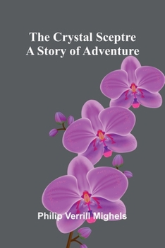 Paperback The Crystal Sceptre: A Story of Adventure Book
