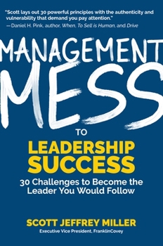 Hardcover Management Mess to Leadership Success: 30 Challenges to Become the Leader You Would Follow (Leadership Mentoring & Coaching) Book