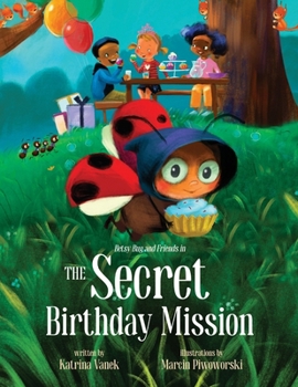 Betsy Bug and Friends in the Secret Birthday Mission