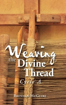Hardcover Weaving the Divine Thread: Cycle A Book