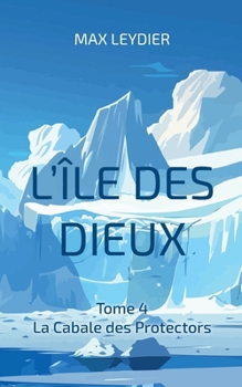 Paperback L'île des dieux: La Cabale des Protectors [French] Book