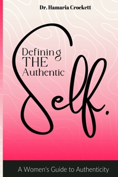 Paperback Defining Your Authentic Self: A Women's Guide to Authenticity Book