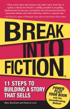 Paperback Break Into Fiction: 11 Steps to Building a Story That Sells Book