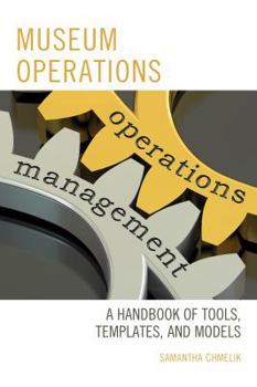 Paperback Museum Operations: A Handbook of Tools, Templates, and Models Book