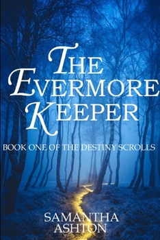 Paperback The Evermore Keeper: Book One Of The Destiny Scrolls Book