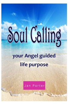 Paperback "Soul Calling, your Angel guided life purpose" By; Jan Porter [Large Print] Book