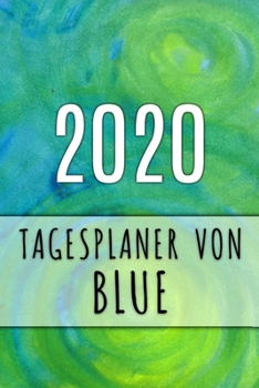2020 Tagesplaner von Blue: Personalisierter Kalender f�r 2020 mit deinem Vornamen