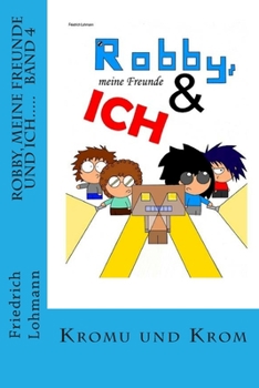 Paperback Robby, meine Freunde und ich.....: Band 4 Kromu und Krom [German] Book