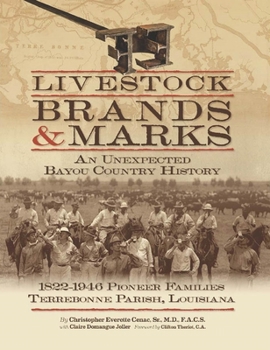 Hardcover Livestock Brands and Marks: An Unexpected Bayou Country History: 1822-1946 Pioneer Families: Terrebonne Parish, Louisiana Book