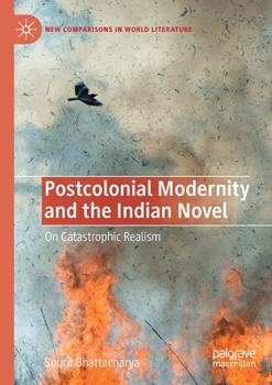 Paperback Postcolonial Modernity and the Indian Novel: On Catastrophic Realism Book