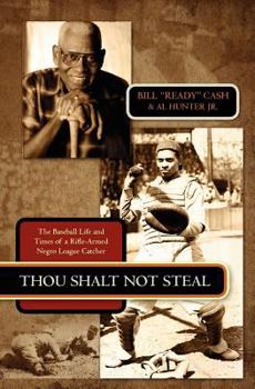 Paperback Thou Shalt Not Steal: The Baseball Life and Times of a Rifle-Armed Negro League Catcher Book