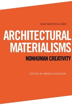 Paperback Architectural Materialisms: Nonhuman Creativity Book