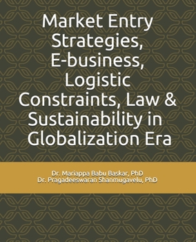 Market Entry Strategies, E-business, Logistic Constraints, Law &  Sustainability in Globalization Era