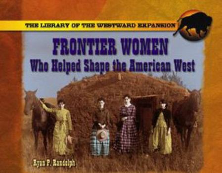 Library Binding Frontier Women Who Helped Shape the American West Book