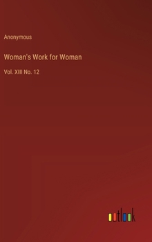 Hardcover Woman's Work for Woman: Vol. XIII No. 12 Book