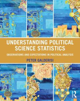 Paperback Understanding Political Science Statistics: Observations and Expectations in Political Analysis Book