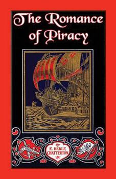 Paperback The Romance of Piracy: The Story of the Adventures, Fights, and Deeds of Daring of Pirates, Filibusters, and Buccaneers from the Earliest Tim Book