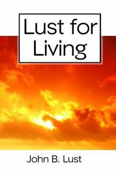 Paperback Lust For Living: Grow Younger, Healthier and Happier Book