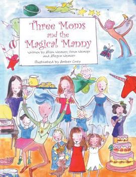 Paperback Three Moms and the Magical Manny Book