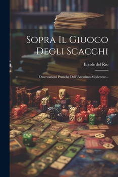 Paperback Sopra Il Giuoco Degli Scacchi: Osservazioni Pratiche Dell' Anonimo Modenese... [Italian] Book