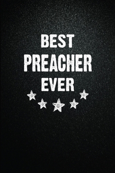 Paperback Best Preacher Ever: 6"x9" Inch- 100 Pages Blank Lined Journal Notebook Appreciation Gift. Paperback. Birthday or Christmas Gift For Preach Book