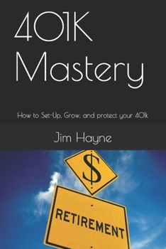 Paperback 401K Mastery: How to Set-Up, Grow, and protect your 401k Book