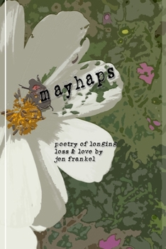 Paperback Mayhaps: poems of longing, loss & love Book