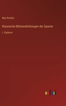 Hardcover Klassische Bühnendichtungen der Spanier: I. Calderon [German] Book