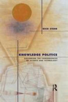 Hardcover Knowledge Politics: Governing the Consequences of Science and Technology Book
