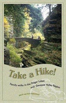 Paperback Take a Hike!: Family Walks in the Finger Lakes & Genessee Valley Region Book