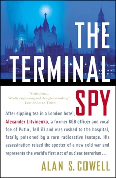 Paperback The Terminal Spy: After Sipping Tea in a London Hotel, Alexander Litvinenko, a Former KGB Officer and Vocal Foe of the Kremlin, Fell Ill and Was Rushe Book