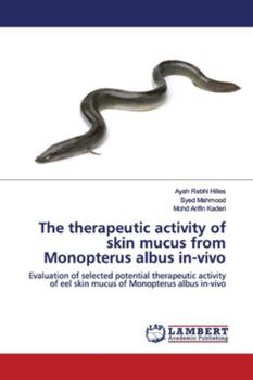 Paperback The therapeutic activity of skin mucus from Monopterus albus in-vivo Book