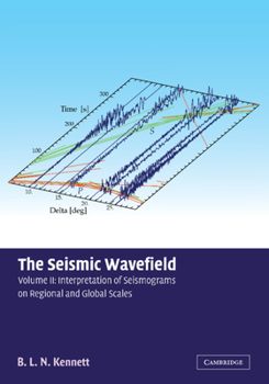 Paperback The Seismic Wavefield: Volume 2, Interpretation of Seismograms on Regional and Global Scales Book