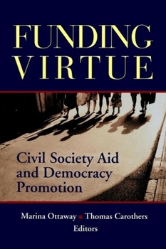 Paperback Funding Virtue: Civil Society Aid and Democracy Promotion Book