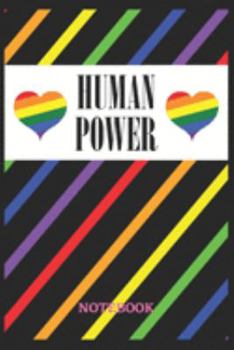 HUMAN POWER Notebook: 6x9 inches - 110 blank numbered pages • Greatest LGBTQ Rainbow Hearts Journal • Gift, Present Idea