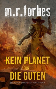 Kein Planet Für Die Guten (Epilog der Vergessenen) (German Edition)