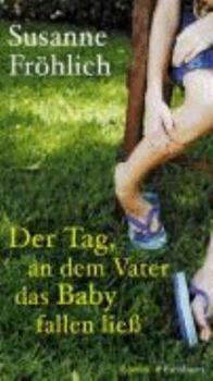 Hardcover Der Tag, an dem Vater das Baby fallen ließ. [German] Book