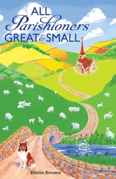 Paperback All Parishioners Great and Small: The Adventures of a Small-Town, Small-Time Pastor Book