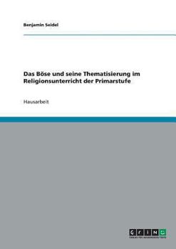 Paperback Das Böse und seine Thematisierung im Religionsunterricht der Primarstufe [German] Book